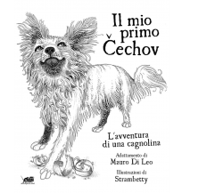 Il mio primo Cechov. L’avventura di una cagnolina di Anton Cechov,  2017,  Atmos