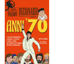 Il mio primo dizionario degli anni ’70 di Matteo Laudiano,  2016,  Becco Giallo