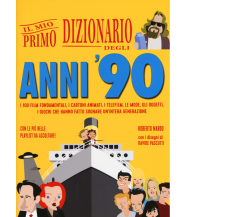 Il mio primo dizionario degli anni ’90 di Roberto Nardo,  2015,  Becco Giallo