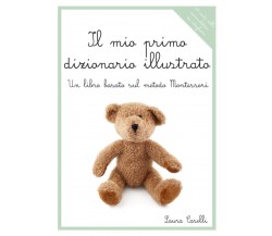 Il mio primo dizionario illustrato: Basato sul metodo Montessori di Laura Casell