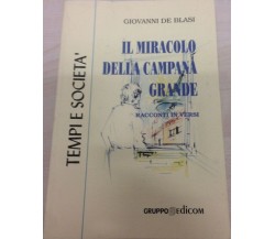 Il miracolo della campana grande. Racconti in versi. - Giovanni De Blasi,  2000