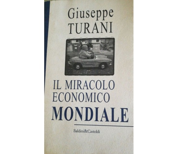 Il miracolo economico mondiale - Turani - 1997 - Baldini&Castoldi - lo