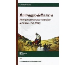 Il miraggio della terra. Risorgimento e masse contadine in Sicilia - G. Oddo