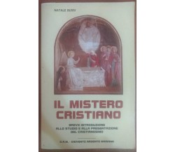 Il mistero cristiano - Natale Bussi,1986,G.A.M. gioventù ardente mariana - S