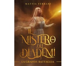 Il mistero dei diademi - La grande battaglia di Mattia Ferrari, 2023, Youcanp