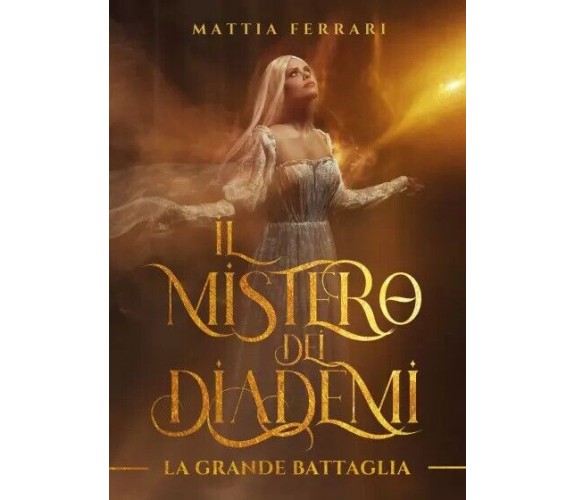 Il mistero dei diademi - La grande battaglia di Mattia Ferrari, 2023, Youcanp