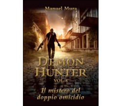 Il mistero del doppio omicidio. Demon Hunter Vol.6	 di Manuel Mura,  2016