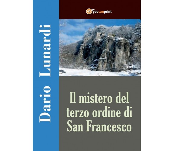 Il mistero del terzo ordine di San Francesco, Dario Lunardi,  2016,  Youcanprint