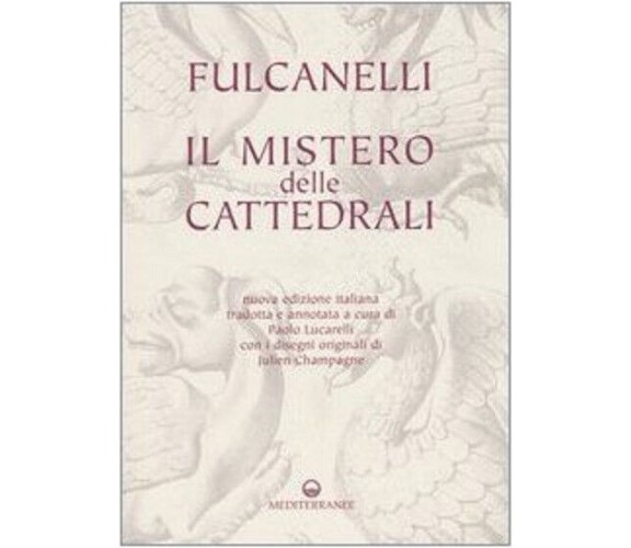 Il mistero delle cattedrali - Fulcanelli - Edizioni Mediterranee, 2005