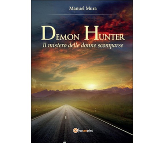 Il mistero delle donne scomparse. Demon Hunter,  Manuel Mura,  2014,  Youcanprin