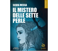 Il mistero delle sette perle	 di Silvia Messa,  2018,  Youcanprint