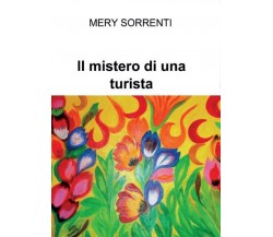 Il mistero di una turista	 di Mery Sorrenti,  2016,  Youcanprint