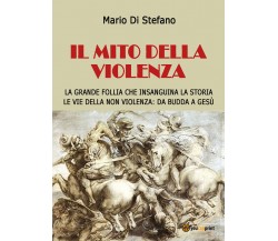 Il mito della violenza di Mario Di Stefano,  2018,  Youcanprint