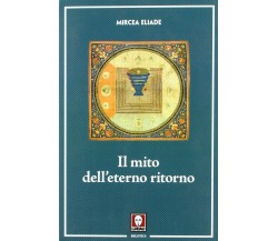 Il mito dell'eterno ritorno - Mircea Eliade - Lindau, 2018