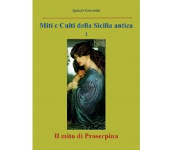 Il mito di Proserpina	 di Ignazio Concordia,  2016,  Youcanprint