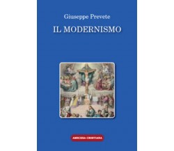 Il modernismo di Giuseppe Prevete, 2008, Edizioni Amicizia Cristiana