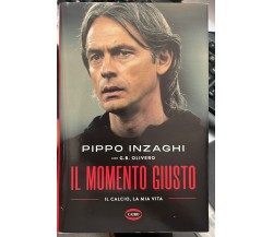 Il momento giusto. Il calcio, la mia vita di Pippo Inzaghi, 2023, Cairo Edito