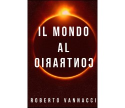 Il mondo al contrario di Roberto Vannacci, 2023, Indipendently Published