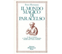 Il mondo magico di Paracelso - Franz Hartmann - Edizioni Mediterranee, 1983