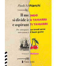 Il mondo si divide in tamarri e aspiranti tamarri di Paolo Schianchi - Flacowski