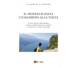 Il mondo si salva un bambino alla volta di Alberto Latorre, 2023, Youcanprint