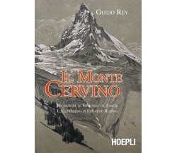 Il monte Cervino - Guido Rey - hoepli, 2015