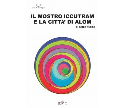 Il mostro Iccutram e la città di Alom - AA. VV. - Giazira - 2020