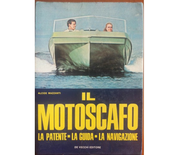 Il motoscafo - Alcide Mazzanti - De Vecchi,1969 - A