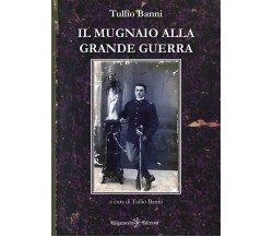 Il mugnaio alla Grande Guerra di T. Banni, 2023, Gilgamesh Edizioni