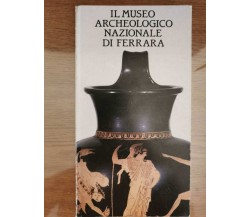 Il museo archeologico nazionale di Ferrara - F. Berti - Specimen - 1983 - AR