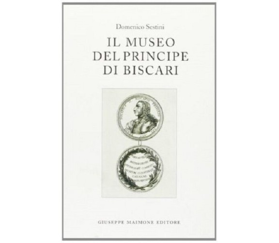 Il museo del Principe di Biscari. - [Giuseppe Maimone Editore]