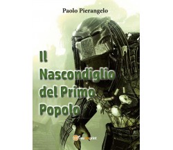 Il nascondiglio del primo popolo	 di Paolo Pierangelo,  2017,  Youcanprint