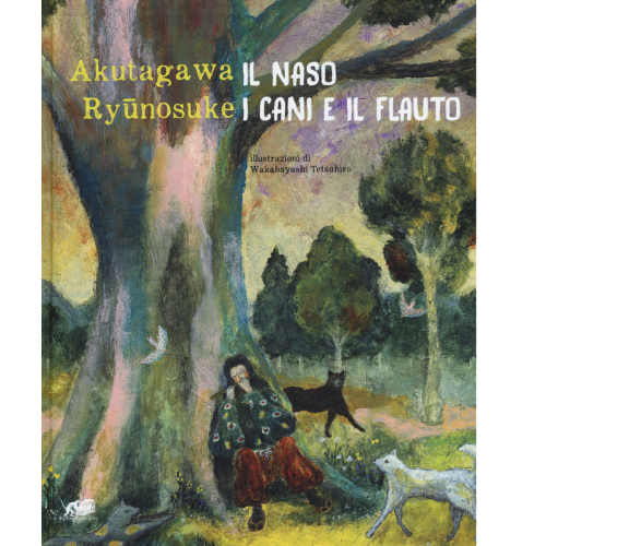 Il naso. I cani e il flauto di Ryunosuke Akutagawa,  2018,  Atmosphere Libri