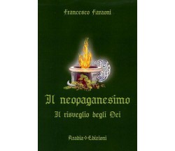 	 Il neopaganesimo. Il risveglio degli dei	 di Francesco Faraoni,  2014,  Aradia