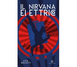 Il nirvana elettrico	 di Luca Speciotti,  2019,  Genesis Publishing