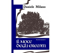 Il noce degli eremiti	 di Daniele Milano,  2018,  Youcanprint