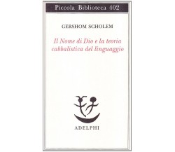 Il nome di Dio e la teoria cabbalistica dellinguaggio - Scholem - Adelphi, 1998