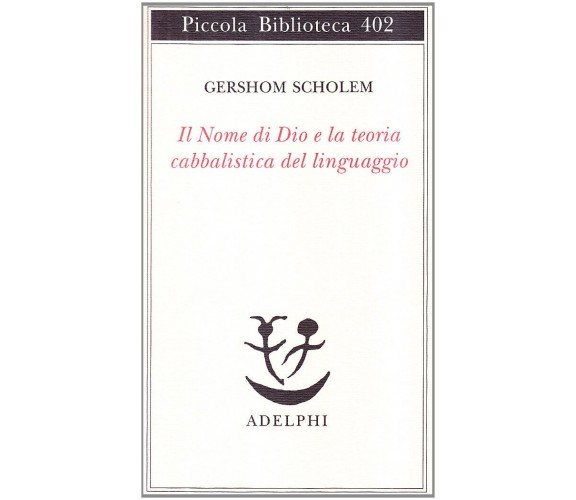 Il nome di Dio e la teoria cabbalistica dellinguaggio - Scholem - Adelphi, 1998