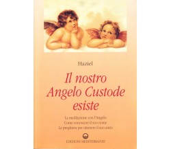 Il nostro angelo custode esiste - Haziel - Edizioni mediterranee, 1994