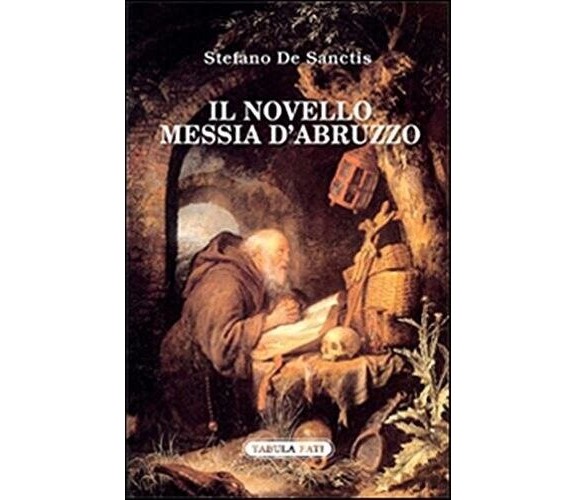 Il novello messia d’Abruzzo di Stefano De Sanctis, 2015, Tabula Fati