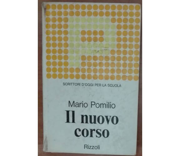Il nuovo corso - Mario Pomilio - Rizzoli,1969 - A