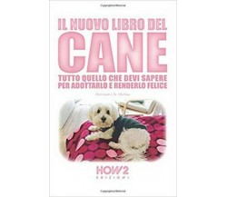 Il nuovo libro del cane  di Alessandra De Stefano,  2018,  How2 - ER