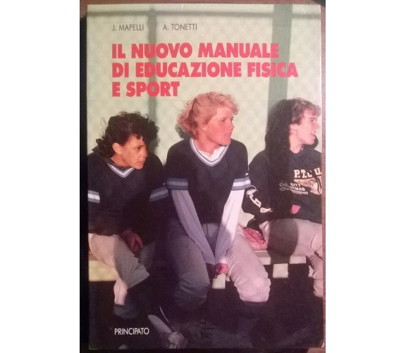 Il nuovo manuale di educazione fisica e sport -Mapelli/Tonetti- Principato 1990L