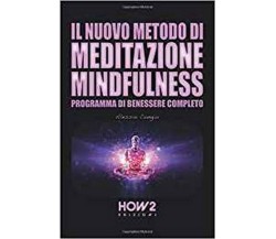 Il nuovo metodo di meditazione mindfulness,  di Alessio Congiu,  2018,  How2