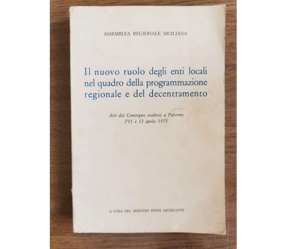 Il nuovo ruolo degli enti locali... - AA. VV. - 1975 - AR