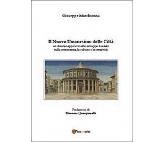 Il nuovo umanesimo delle città  di Giuseppe Marchionna,  2012,  Youcanprint