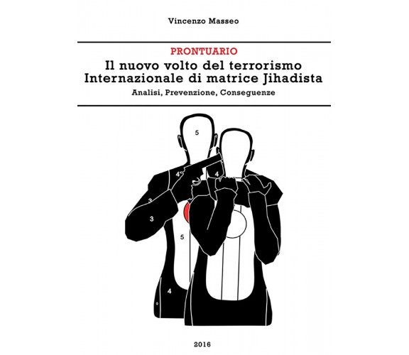 Il nuovo volto del terrorismo internazionale di matrice Jihadista. Analisi, prev