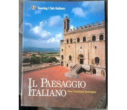 Il paesaggio italiano. Idee Contributi Immagini di Aa.vv.,  2000,  Touring Club 