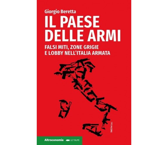 Il paese delle armi. Falsi miti, zone grigie e lobby nell’Italia armata di Gior