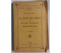 Il pane dei forti ossia [...] - Sac. S.Trione - Tip. e Lib. Salesiana - 1896 - G